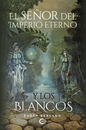 SEÑOR DEL IMPERIO ETERNO Y LOS BLANCOS, EL | 9788418548512 | BERLAND, RUBÉN