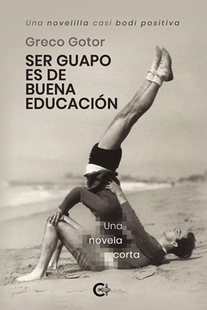 SER GUAPO ES DE BUENA EDUCACIÓN | 9788417915421 | GOTOR, GRECO