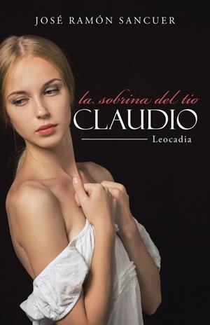 SOBRINA DEL TÍO CLAUDIO, LA | 9788491127208 | SANCUER, JOSÉ RAMÓN