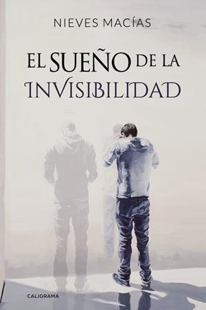 SUEÑO DE LA INVISIBILIDAD, EL | 9788417234928 | MACÍAS, NIEVES