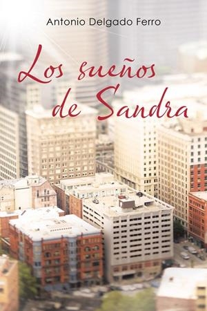 SUEÑOS DE SANDRA, LOS | 9788491125082 | DELGADO FERRO, ANTONIO