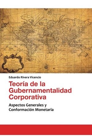 TEORÍA DE LA GUBERNAMENTALIDAD CORPORATIVA | 9788491125860 | RIVERA VICENCIO, EDUARDO