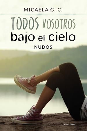 TODOS VOSOTROS BAJO EL CIELO | 9788417587543 | G.C., MICAELA