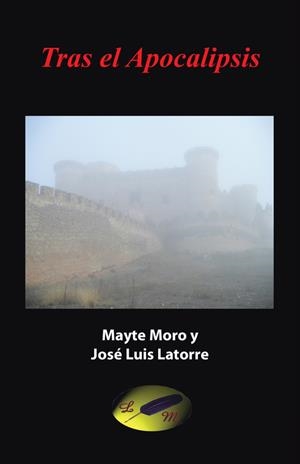TRAS EL APOCALIPSIS | 9788491122999 | MAYTE MORO Y JOSÉ LUIS LATORRE
