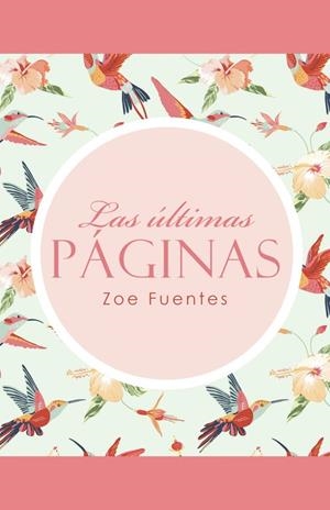 ÚLTIMAS PÁGINAS, LAS | 9788491123712 | FUENTES, ZOE