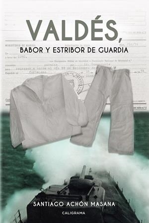 VALDÉS, BABOR Y ESTRIBOR DE GUARDIA | 9788417915230 | ACHÓN MASANA, SANTIAGO