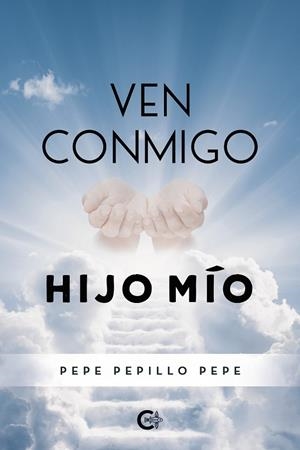 VEN CONMIGO HIJO MÍO | 9788418104237 | PEPILLO PEPE, PEPE
