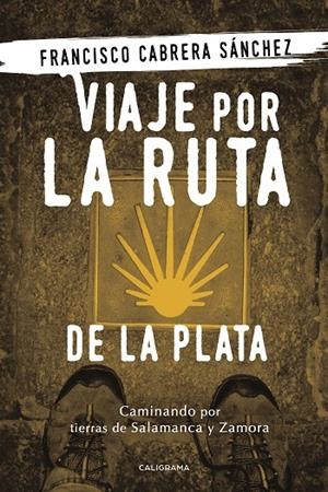 VIAJE POR LA RUTA DE LA PLATA | 9788417321307 | CABRERA SÁNCHEZ, FRANCISCO