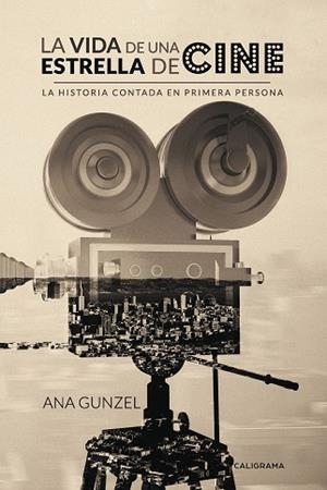 VIDA DE UNA ESTRELLA DE CINE, LA | 9788417234027 | GUNZEL, ANA