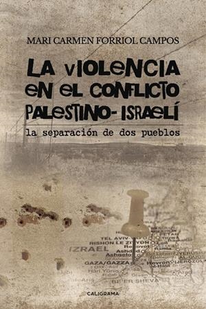 VIOLENCIA EN EL CONFLICTO PALESTINO-ISRAELÍ, LA | 9788417120467 | FORRIOL CAMPOS, MARI CARMEN