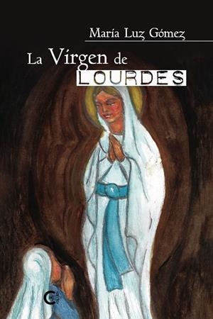 VIRGEN DE LOURDES, LA | 9788418310072 | GÓMEZ, MARÍA LUZ
