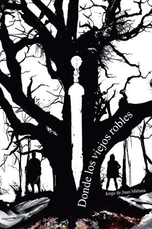 DONDE LOS VIEJOS ROBLES | 9788491125594 | DE JUAN MIÑANA, JORGE