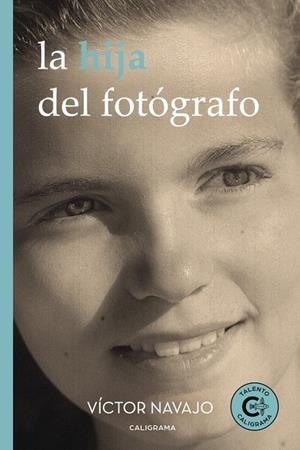 HIJA DEL FOTÓGRAFO, LA | 9788417234591 | NAVAJO, VÍCTOR