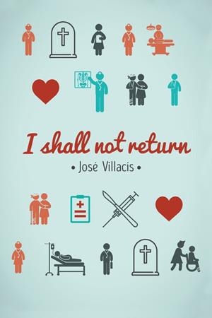 I SHALL NOT RETURN | 9788491126362 | VILLACÍS GONZÁLEZ, JOSÉ