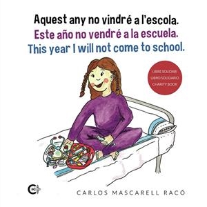 AQUEST ANY NO VINDRÉ A L'ESCOLA. ESTE AÑO NO VENDRÉ A LA ESCUELA. THIS YEAR I WILL NOT COME TO SCHOOL | 9788417984137 | MASCARELL RACÓ, CARLOS