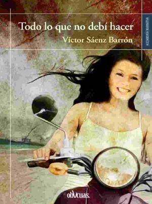 TODO LO QUE NO DEBÍ HACER | 9788418397202 | SAENZ BARRÓN, VÍCTOR