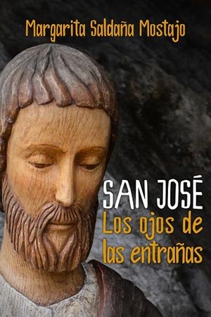 SAN JOSÉ LOS OJOS DE LAS ENTRAÑAS | 9788429330243 | SALDAÑA MOSTAJO, MARGARITA