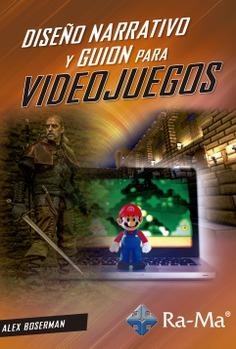 DISEÑO NARRATIVO Y GUION PARA VIDEOJUEGOS | 9788418551260 | BOSERMAN, ALEJANDRO