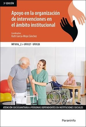 APOYO EN LA ORGANIZACIÓN DE INTERVENCIONES EN EL ÁMBITO INSTITUCIONAL | 9788413660509 | GARCÍA-MOYA SÁNCHEZ, RUTH