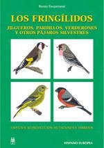 FRINGÍLIDOS, LOS. JILGUEROS, PARDILLOS, VERDERONES Y OTROS PÁJAROS SILVESTRES | 9788425515217 | ESUPERANZI, RENZO