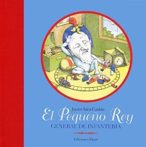 PEQUEÑO REY, GENERAL DE INFANTERÍA, EL | 9788493650483 | SÁEZ CASTÁN, JAVIER