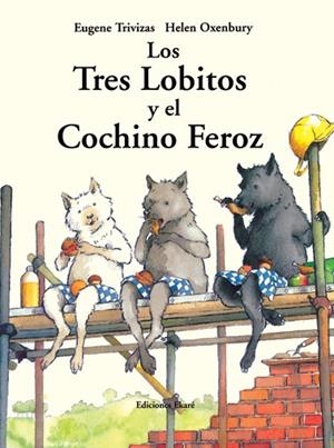 TRES LOBITOS Y EL COCHINO FEROZ, LOS | 9788493842963 | TRIVIZAS, EUGENE