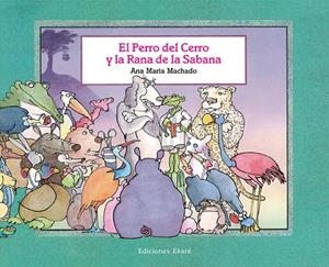 PERRO DEL CERRO Y LA RANA DE LA SABANA, EL | 9789802570218 | MACHADO, ANA MARIA