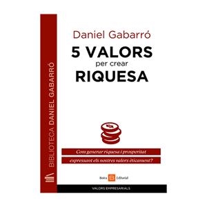 5 VALORS PER CREAR RIQUESA | 9788415218906 | GABARRÓ BERBEGAL, DANIEL