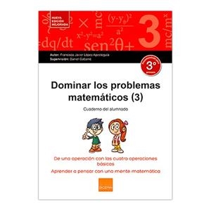DOMINAR LOS PROBLEMAS MATEMÁTICOS (3) | 9788416680177 | LÓPEZ APESTEGUÍA, FRANCISCO JAVIER