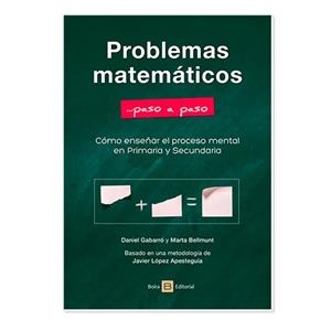 PROBLEMAS MATEMÁTICOS : CÓMO ENSEÑAR EL PROCESO MENTAL EN PRIMARIA Y SECUNDARIA | 9788416680658 | GABARRÓ BERBEGAL, DANIEL / BELLMUNT, MARTA