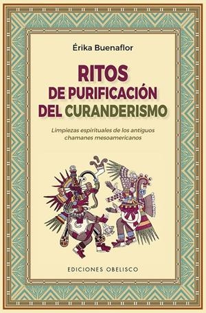 RITOS DE PURIFICACIÓN DEL CURANDERISMO | 9788491116745 | BUENAFLOR, ERIKA