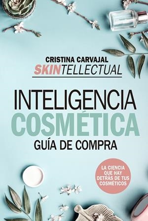 SKINTELLECTUAL. INTELIGENCIA COSMÉTICA | 9788417828776 | CARVAJAL, CRISTINA