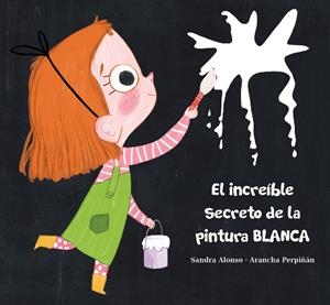 INCREÍBLE SECRETO DE LA PINTURA BLANCA, EL | 9788412323207 | ALONSO / PERPIÑAN