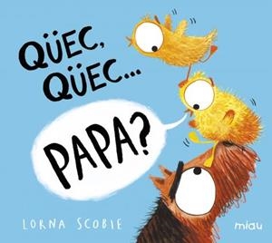 QÜEC, QÜEC...PAPA? | 9788418277528 | SCOBIE, LORNA