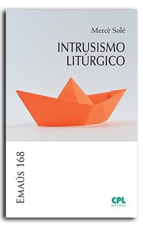 INTRUSISMO LITURGICO | 9788491654162 | SOLE, MERCE
