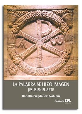 PALABRA SE HIZO IMAGEN, LA | 9788491654100 | PUIGDOLLERS NOBLOM, RODOLFO