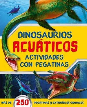 DINOSAURIOS ACUATICOS ACTIVIDADES CON PEGATINAS | 9788491961956