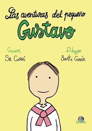 AVENTURAS DEL PEQUEÑO GUSTAVO, LAS | 9788412169201 | SR CURRI / GIRÓN FERNÁNDEZ, SANTIAGO