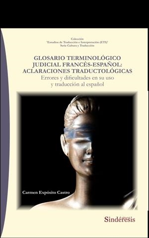 GLOSARIO TERMINOLÓGICO JUDICIAL FRANCÉS-ESPAÑOL : ACLARACIONES TRADUCTOLÓGICAS | 9788418206221 | EXPÓSITO CASTRO, CARMEN