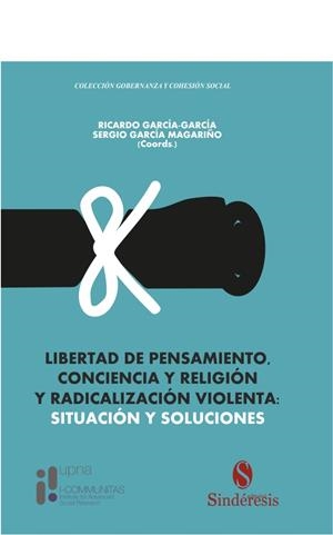 LIBERTAD DE PENSAMIENTO, CONCIENCIA Y RELIGIÓN Y RADICALIZACIÓN VIOLENTA : SITUACIÓN Y SOLUCIONES | 9788418206474