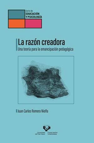 RAZON CREADORA UNA TEORIA PARA LA EMANCIPACIÓN PEDAGÓGICA, LA | 9788413192994 | ROMERA NIELFA, JUAN CARLOS