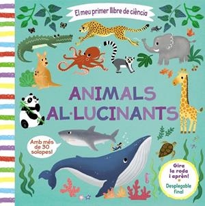 MEU PRIMER LLIBRE DE CIÈNCIA, EL. ANIMALS AL·LUCINANTS | 9788413490038 | VARIOS AUTORES