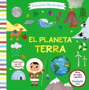MEU PRIMER LLIBRE DE CIÈNCIA, EL. EL PLANETA TERRA | 9788413490021 | VARIOS AUTORES