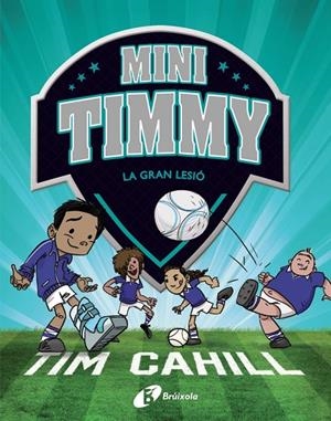 MINI TIMMY 05. LA GRAN LESIÓ | 9788413490359 | CAHILL, TIM