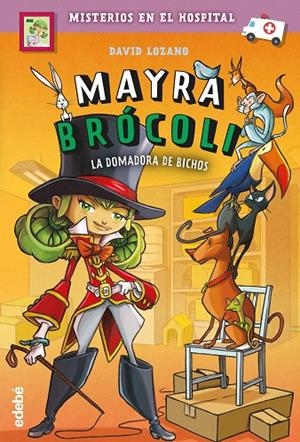 MAYRA BRÓCOLI 04 : LA DOMADORA DE BICHOS | 9788468349213 | LOZANO GARBALA, DAVID