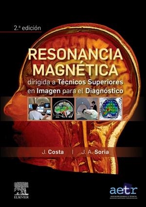 RESONANCIA MAGNÉTICA DIRIGIDA A TÉCNICOS SUPERIORES EN IMAGEN PARA EL DIAGNÓSTIC | 9788491136460 | COSTA SUBIAS, JOAQUÍN / SORIA JEREZ, JUAN ALFONSO