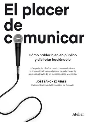 PLACER DE COMUNICAR, EL | 9788418244391 | SÁNCHEZ PÉREZ, JOSÉ