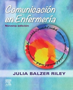COMUNICACIÓN EN ENFERMERÍA (9ª ED.) | 9788491138822 | BALZER RILEY, JULIA