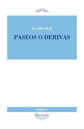 PASEOS O DERIVAS | 9788416459094 | RUIZ PRIETO, JUAN MANUEL
