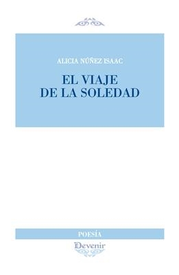VIAJE DE LA SOLEDAD | 9788416459452 | NÚÑEZ ISAAC, ALICIA